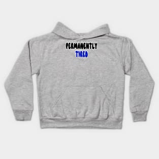 Permanently tired Kids Hoodie